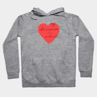 my clasroom is full of sweet hearts Hoodie